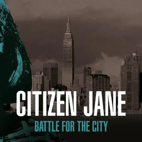 Ep. 52 Citizen Jane. Battle for the City – with Special Guests, Matt Tyrnauer and Roberta Gratz