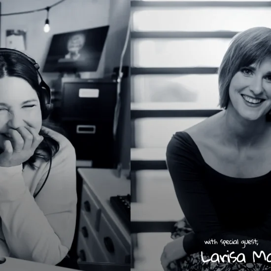 Ep 122 – Chat with Me: Larisa Makuch on Hard Choices, Grief, Growth, and Letting Go